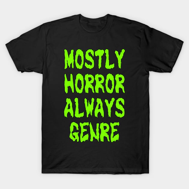 Mostly Horror Always Genre (Green) T-Shirt by The Offering with Jerry Horror